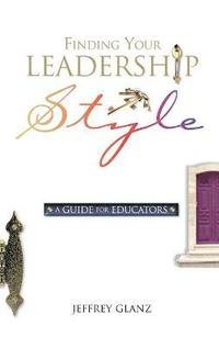 bokomslag Finding Your Leadership Style: A Guide for Educators