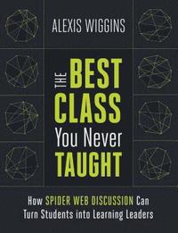 bokomslag The Best Class You Never Taught: How Spider Web Discussion Can Turn Students Into Learning Leaders