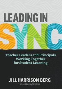 bokomslag Leading in Sync: Teacher Leaders and Principals Working Together for Student Learning