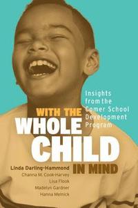 bokomslag With the Whole Child in Mind: Insights from the Comer School Development Program