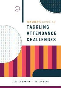 bokomslag Teacher's Guide to Tackling Attendance Challenges