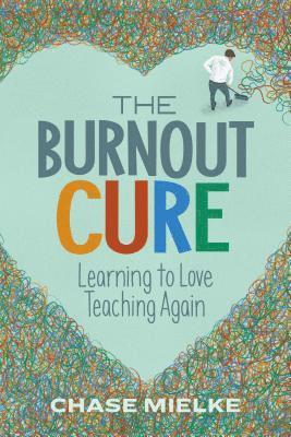 bokomslag The Burnout Cure: Learning to Love Teaching Again