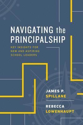 James P. Spillane, Rebecca Lowenhaupt - Navigating the Principalship, Häftad