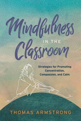 bokomslag Mindfulness in the Classroom: Strategies for Promoting Concentration, Compassion, and Calm