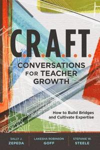 bokomslag C.R.A.F.T. Conversations for Teacher Growth: How to Build Bridges and Cultivate Expertise