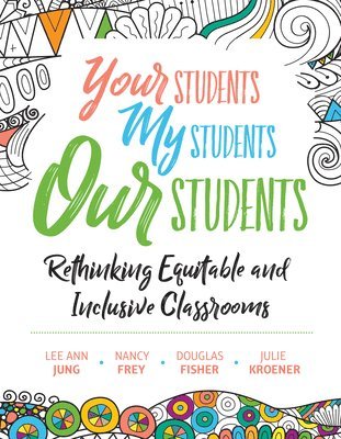bokomslag Your Students, My Students, Our Students: Rethinking Equitable and Inclusive Classrooms