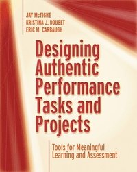 bokomslag Designing Authentic Performance Tasks and Projects: Tools for Meaningful Learning and Assessment