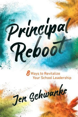 bokomslag The Principal Reboot: 8 Ways to Revitalize Your School Leadership