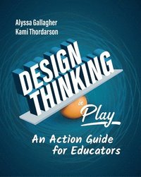 bokomslag Design Thinking in Play: An Action Guide for Educators