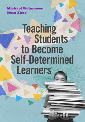 Teaching Students to Become Self-Determined Learners 1