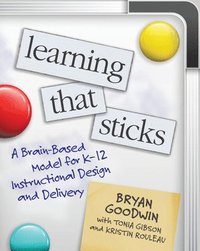 bokomslag Learning That Sticks: A Brain-Based Model for K-12 Instructional Design and Delivery