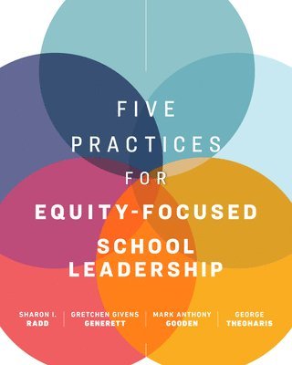 Sharon I. Radd, Gretchen Givens Generett, Mark Anthony Gooden, George Theoharis - Five Practices for Equity-Focused School Leadership, Häftad