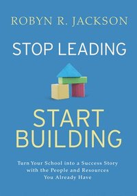 bokomslag Stop Leading, Start Building!