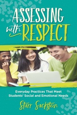 bokomslag Assessing with Respect: Everyday Practices That Meet Students' Social and Emotional Needs
