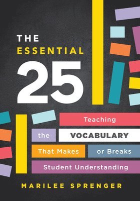bokomslag The Essential 25: Teaching the Vocabulary That Makes or Breaks Student Understanding