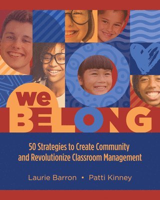 bokomslag We Belong: 50 Strategies to Create Community and Revolutionize Classroom Management