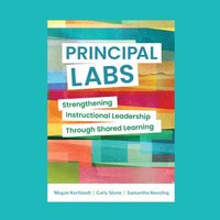 bokomslag Principal Labs: Strengthening Instructional Leadership Through Shared Learning