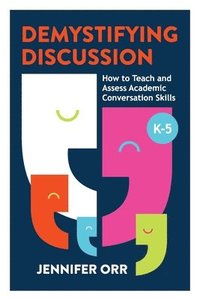 bokomslag Demystifying Discussion: How to Teach and Assess Academic Conversation Skills, K-5
