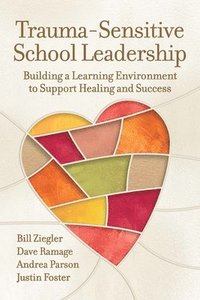 bokomslag Trauma-Sensitive School Leadership: Building a Learning Environment to Support Healing and Success