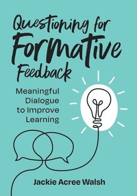 bokomslag Questioning for Formative Feedback: Meaningful Dialogue to Improve Learning