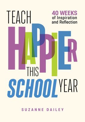Suzanne Dailey - Teach Happier This School Year, Häftad