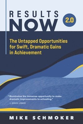 bokomslag Results Now 2.0: The Untapped Opportunities for Swift, Dramatic Gains in Achievement