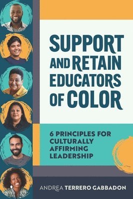 bokomslag Support and Retain Educators of Color: 6 Principles for Culturally Affirming Leadership