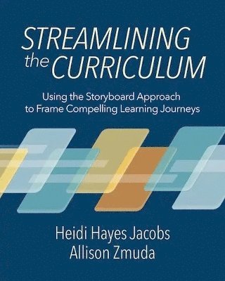 bokomslag Streamlining the Curriculum: Using the Storyboard Approach to Frame Compelling Learning Journeys