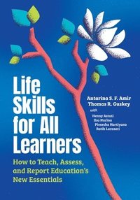 bokomslag Life Skills for All Learners: How to Teach, Assess, and Report Education's New Essentials
