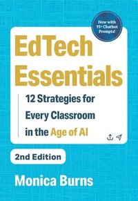 bokomslag Edtech Essentials: 12 Strategies for Every Classroom in the Age of AI