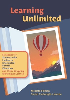 bokomslag Learning Unlimited: Strategies for Students with Limited or Interrupted Formal Education and Other Struggling Multilingual Learners