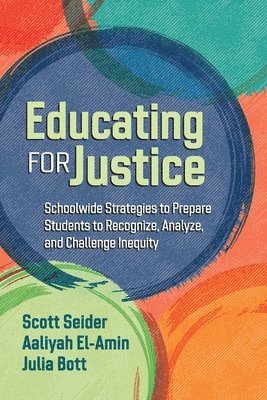 bokomslag Educating for Justice: Schoolwide Strategies to Prepare Students to Recognize, Analyze, and Challenge Inequity