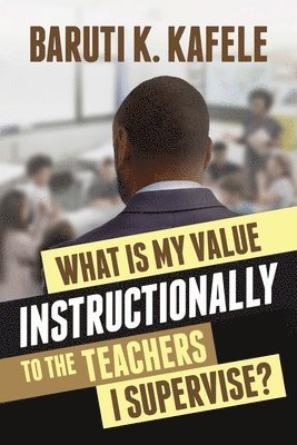 What Is My Value Instructionally to the Teachers I Supervise?