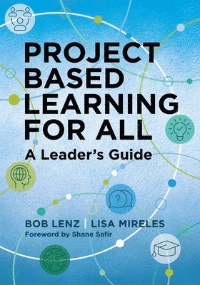 Project Based Learning for All: A Leader's Guide