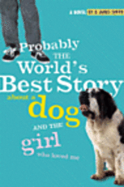 bokomslag Probably the World's Best Story about a Dog and the Girl Who Loved Me