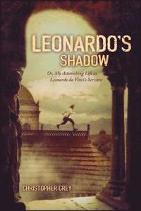 bokomslag Leonardo's Shadow: Or, My Astonishing Life as Leonardo Da Vinci's Servant