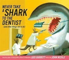 Judi Barrett - Never Take a Shark to the Dentist: (And Other Things Not to Do), Inbunden
