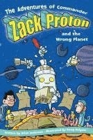 bokomslag The Adventures of Commander Zack Proton and the Wrong Planet