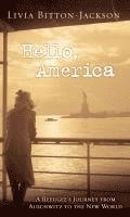 bokomslag Hello, America: A Refugee's Journey from Auschwitz to the New World