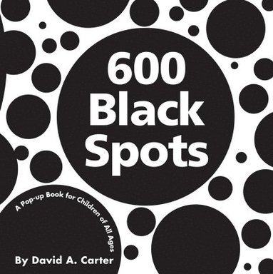 bokomslag 600 Black Spots: A Pop-Up Book for Children of All Ages