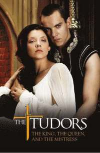 bokomslag The Tudors: The King, the Queen, and the Mistress
