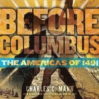 Charles C. Mann, Charles C Mann - Before Columbus: The Americas of 1491, Inbunden