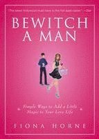 bokomslag Bewitch a Man: Simple Ways to Add a Little Magic to Your Love Life