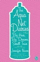 bokomslag Aqua Net Diaries: Big Hair, Big Dreams, Small Town (Original)