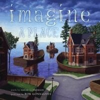 Sarah L. Thomson - Imagine a Place, Inbunden