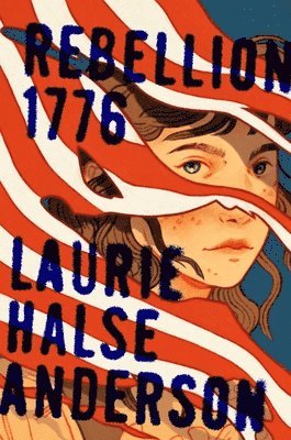 Laurie Halse Anderson - Rebellion 1776, Inbunden