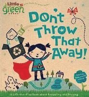 bokomslag Don't Throw That Away!: A Lift-The-Flap Book about Recycling and Reusing