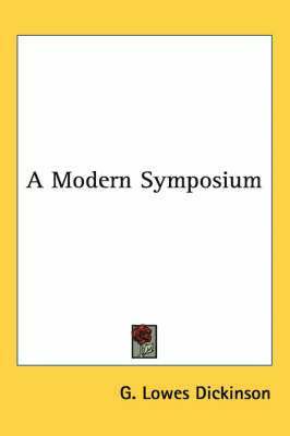 G. Lowes Dickinson - A Modern Symposium, Häftad