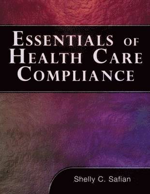 Shelley Safian - Essentials of Health Care Compliance, Häftad