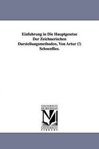 bokomslag Einfuhrung in Die Hauptgesetze Der Zeichnerischen Darstellungsmethoden, Von Artur (!) Schoenflies.